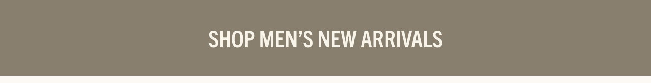 SHOP MEN'S NEW ARRIVALS