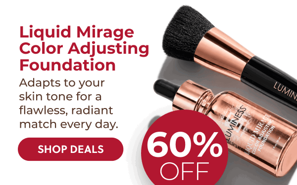 LIQUID MIRAGE COLOR ADJUSTING FOUNDATION: Adapts to your skin tone for flawless, radiant match every day.