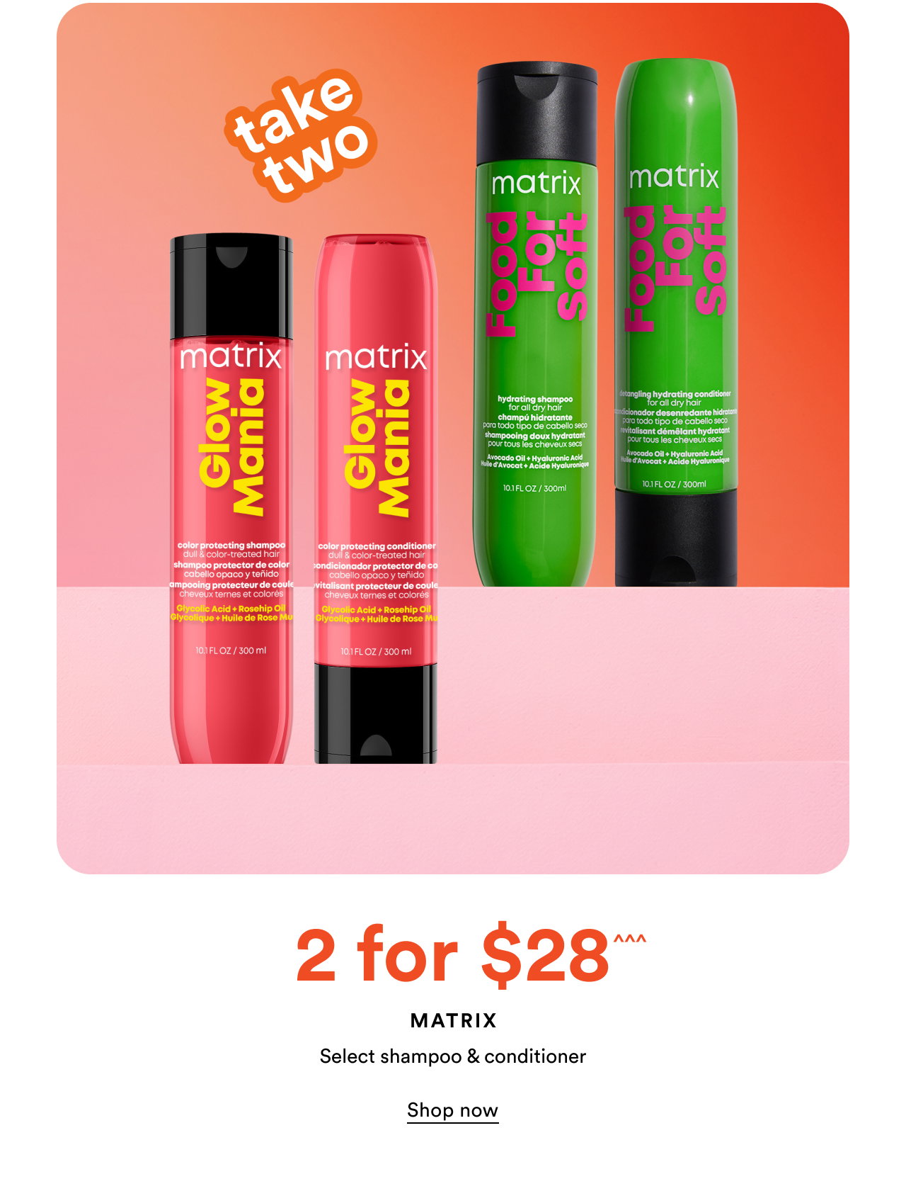 2 for $28^^^ | Matrix | Select shampoo & conditioner