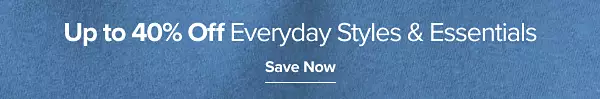 Up to 40% off everyday styles and essentials. Save now.