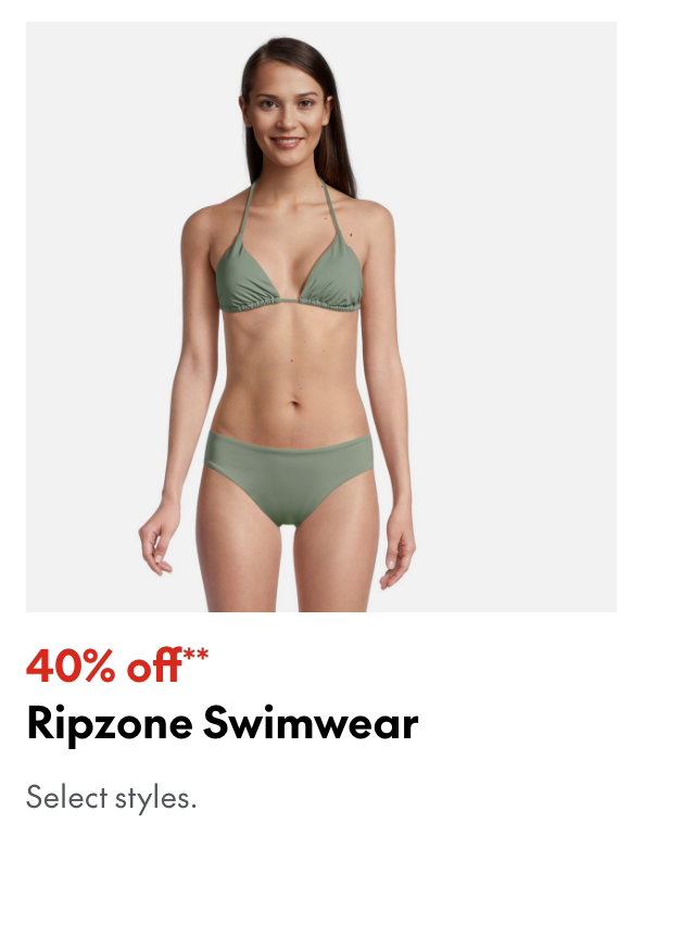 Ripzone Swimwear
40% off
Our ticket price. Select styles.