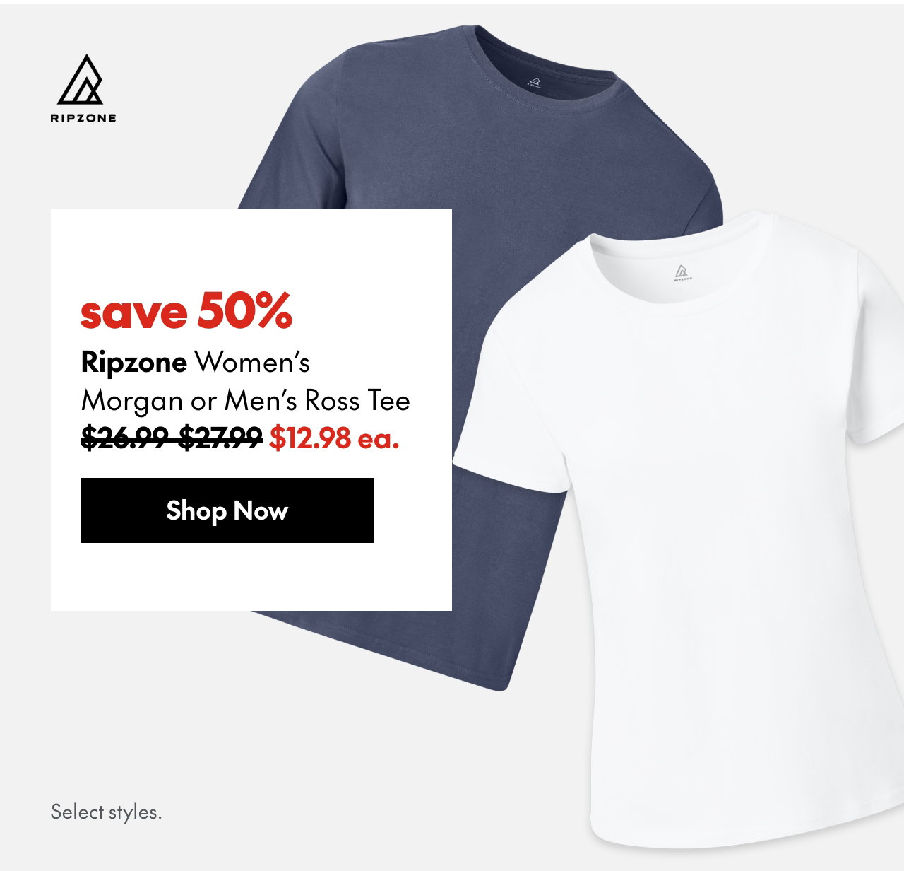 Ripzone Women's Morgan or Men's Ross Tee
save 50%
26.99-27.99 (Strikethrough)
12.98 ea.
Select styles.