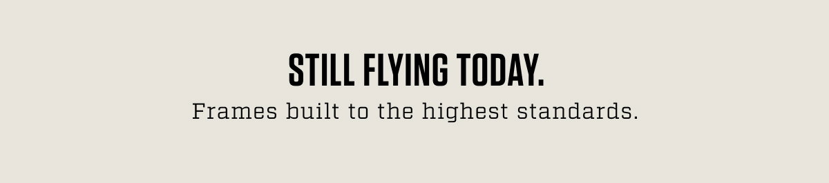Still Flying Today. 