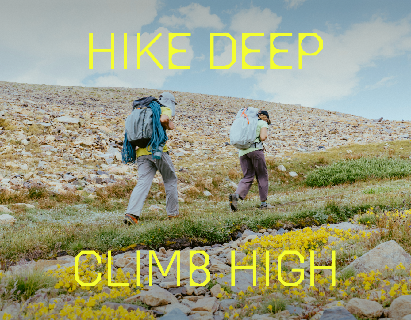 HIKE DEEP CLIMB HIGH