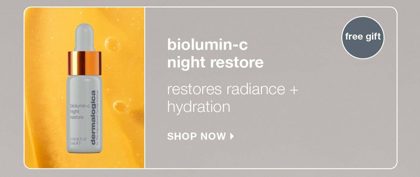 biolumin-c night restore [badge: free gift]​  restores radiance + hydration​ SHOP NOW