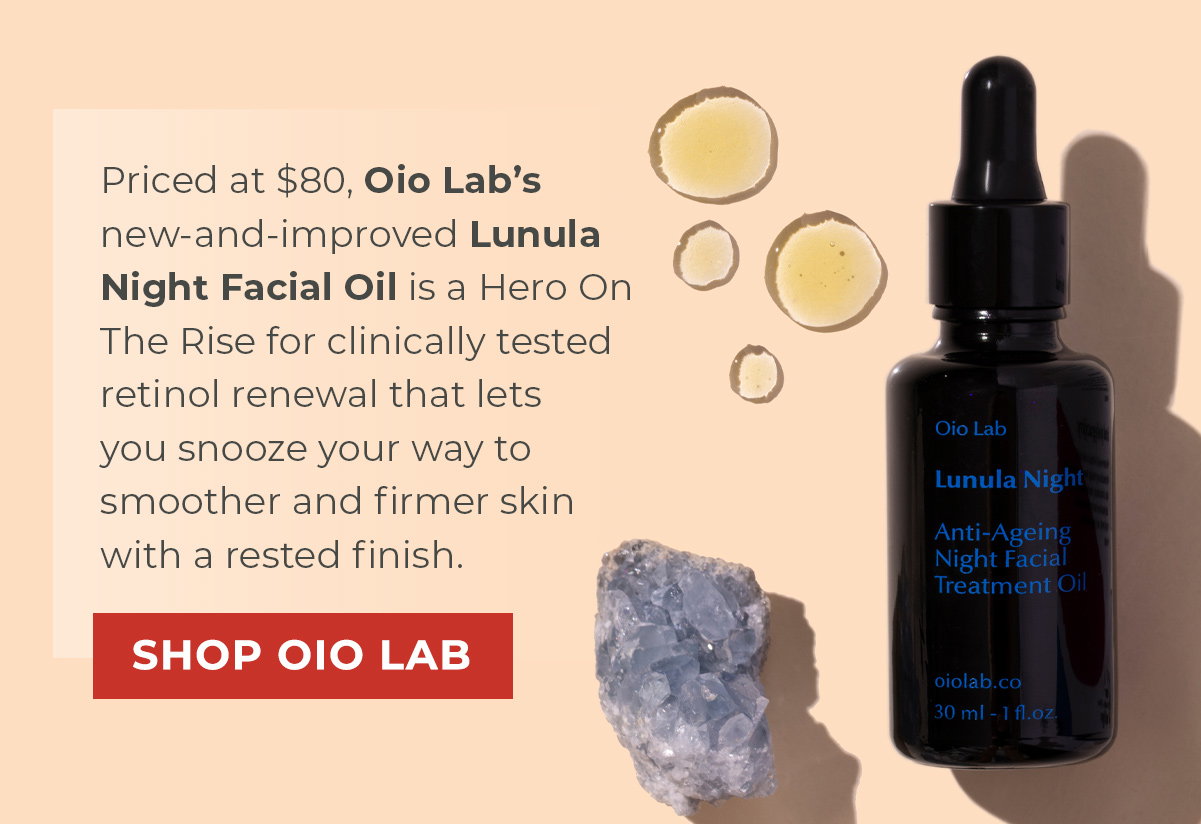 Priced at $80, Oio Lab’s new-and-improved Lunula Night Facial Oil is a Hero On The Rise for clinically tested retinol renewal that lets you snooze your way to smoother and firmer skin with a rested finish.