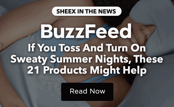SHEEX in the News: BuzzFeed If You Toss And Turn On Sweaty Summer Nights, These 21 Products Might Help