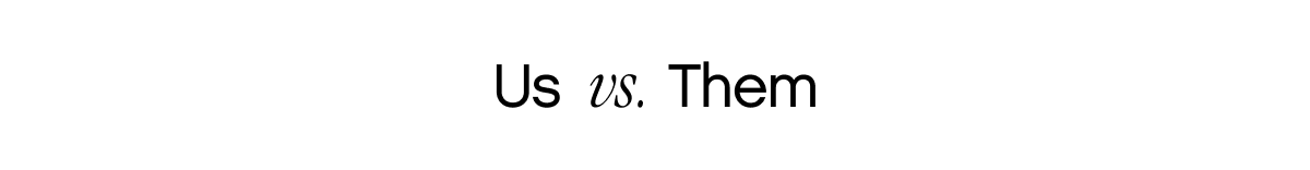 Us vs. Them