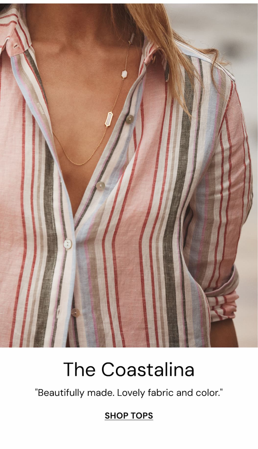 The Coastalina. "Beautifully made. Lovely fabric and color." Shop Tops. 