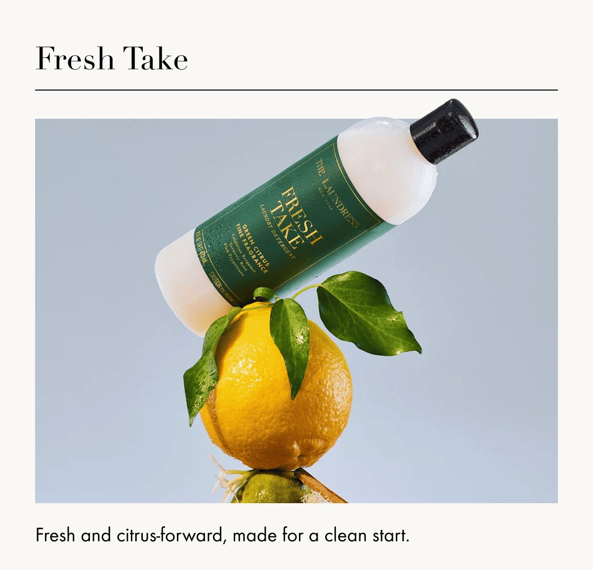 Fresh Take | Fresh and citrus-forward, made for a clean start.