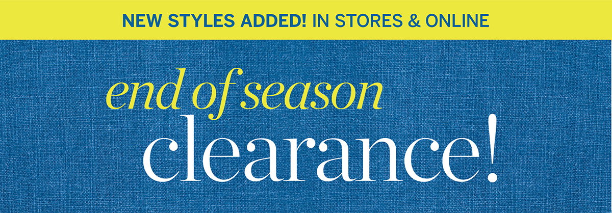 In Stores & Online End of Season Clearance!