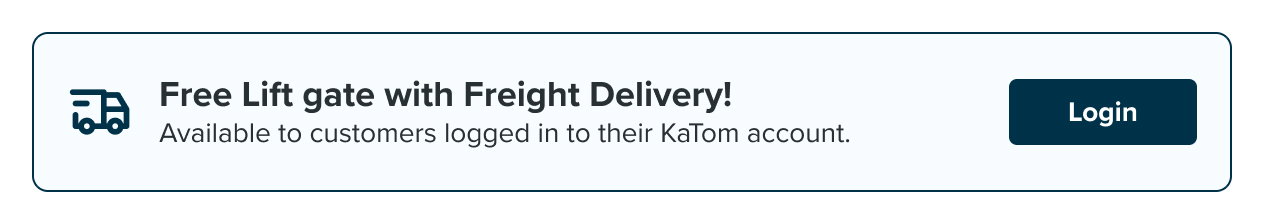 Log in to your KaTom account for free liftgate service on freight orders.