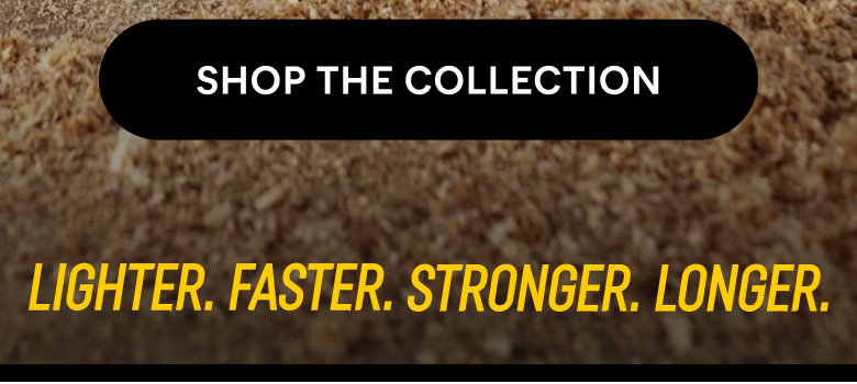 CAT - SHOP THE COLLECTION. | LIGHTER. FASTER. STRONGER. LONGER.