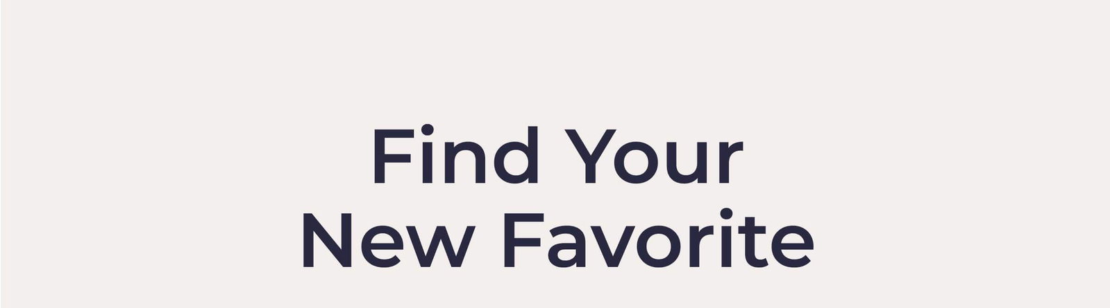 Find Your New Favorite