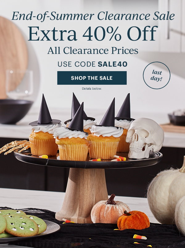 End-of-Summer Clearance Sale  Extra 40% Off  All Clearance Prices  USE CODE SALE40  [SHOP THE SALE] Details below.  last day!
