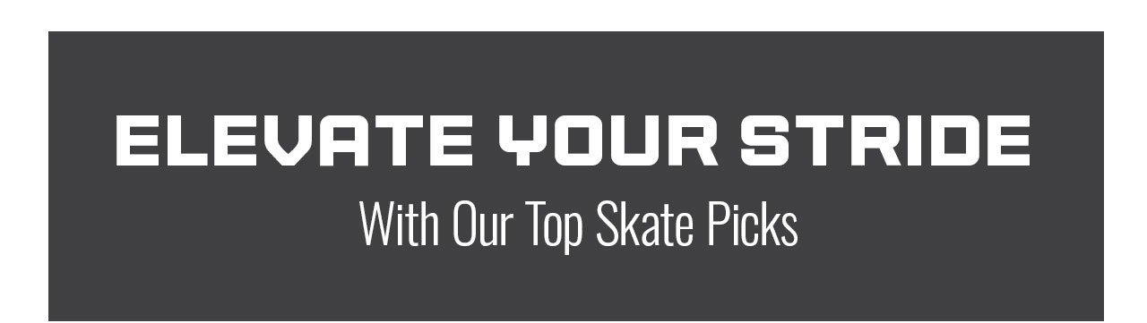 B3- Elevate Your Stride With Our Top Skate Picks