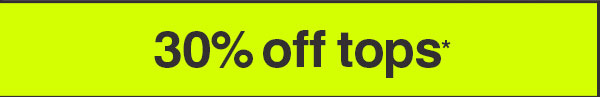 30% OFF TOPS*