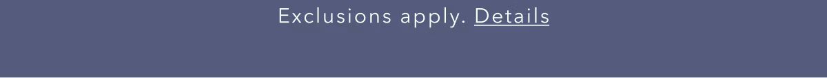 Exclusions apply. Details