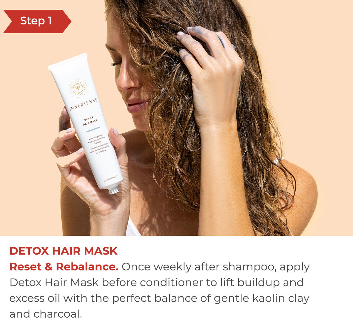 Step 1 - Detox Hair Mask | Reset & Rebalance
