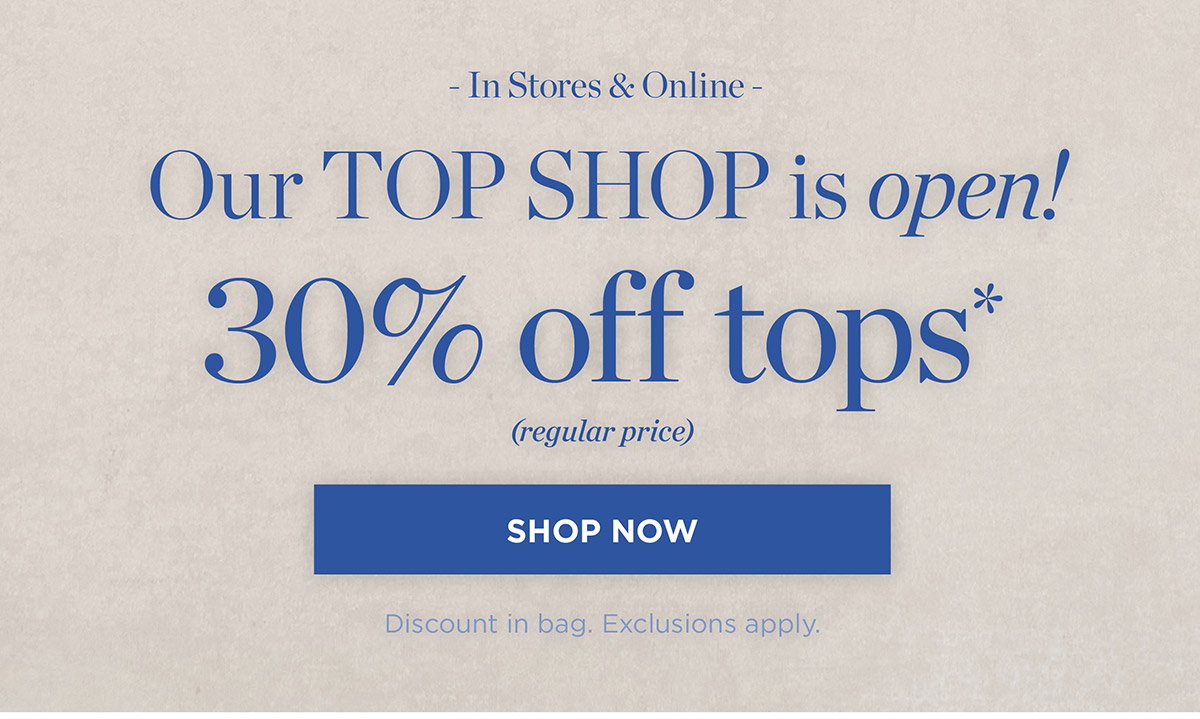In Stores & Online! 30% off tops | Shop Now