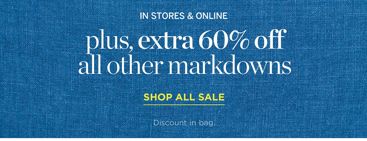In Stores & Online End of Season Clearance! Extra 60% off all other Markdowns | Shop All Sale