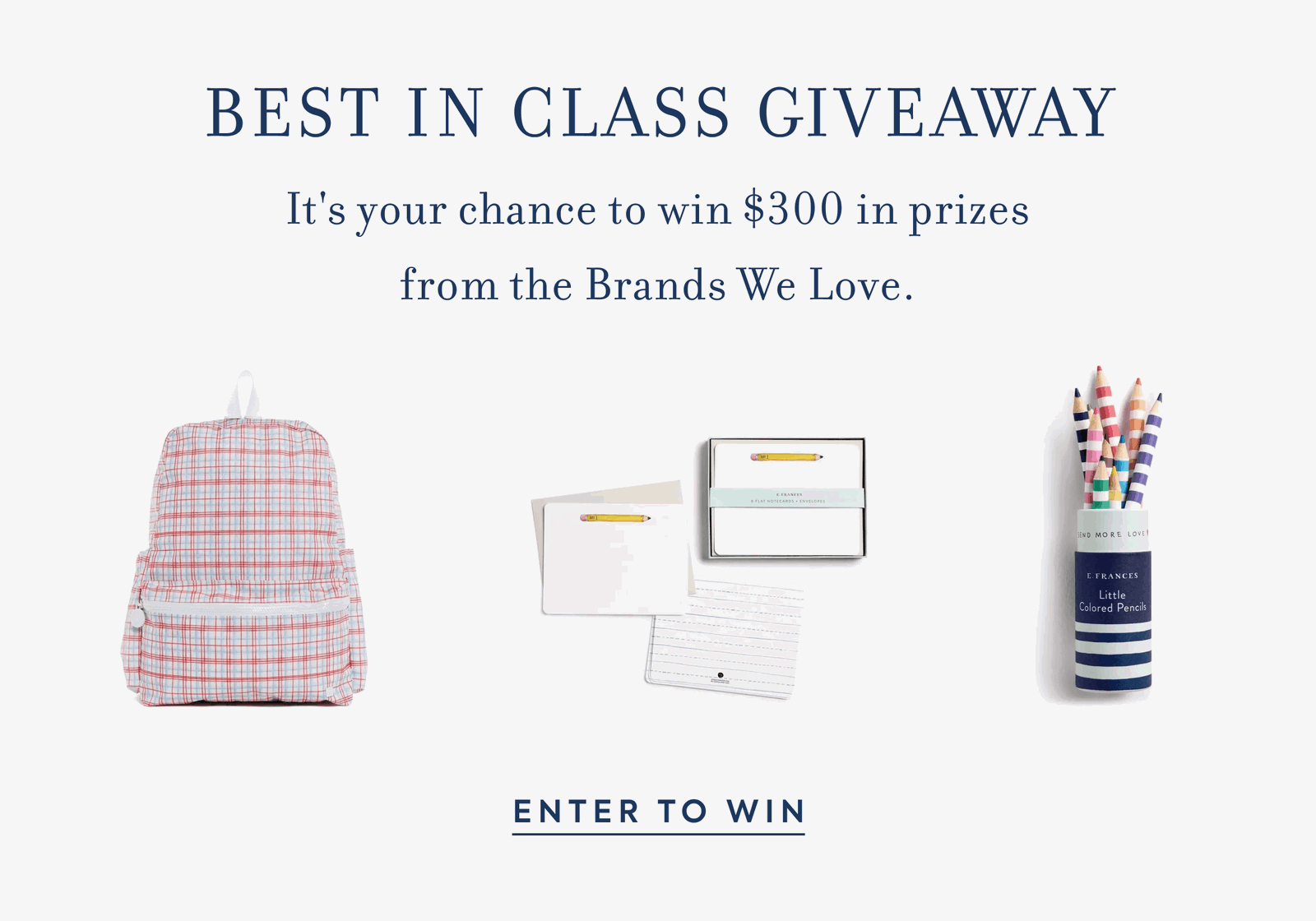 BEST IN CLASS GIVEAWAY It's your chance to win $300 in prizes from the Brands We Love