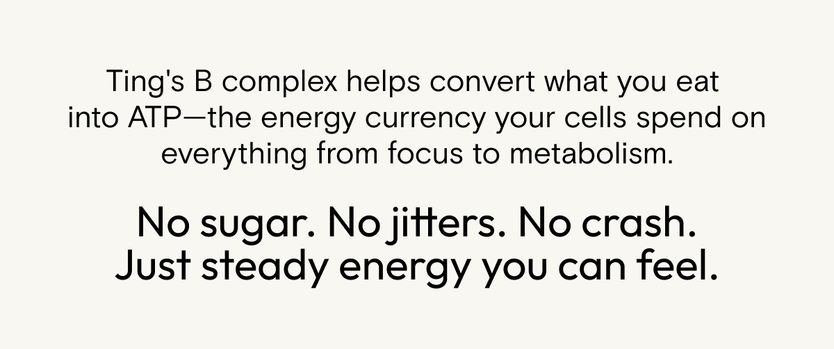 No sugar. No jitters. No crash. Just steady energy you can feel.
