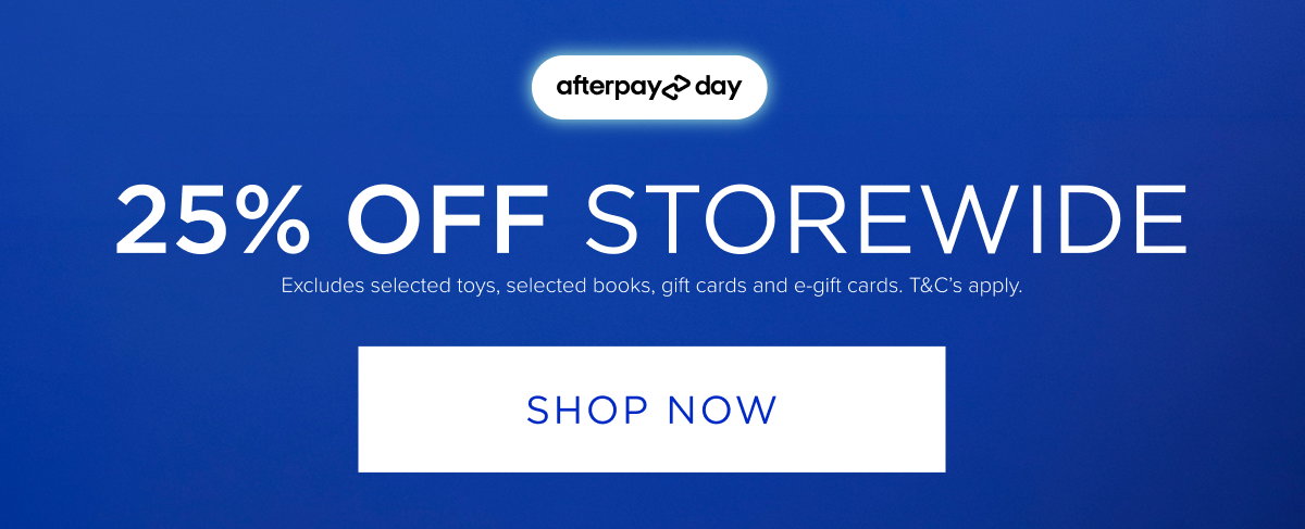 Afterpay 25% Off Storewide. Shop Online & In Store Now. 