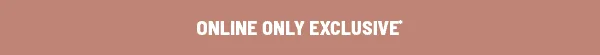 Online Only Exclusive