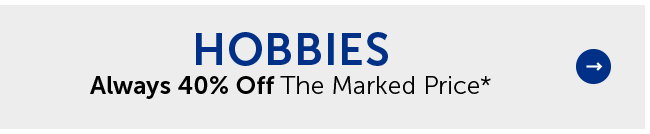 Hobbies - Always 40% Off The Marked Price*