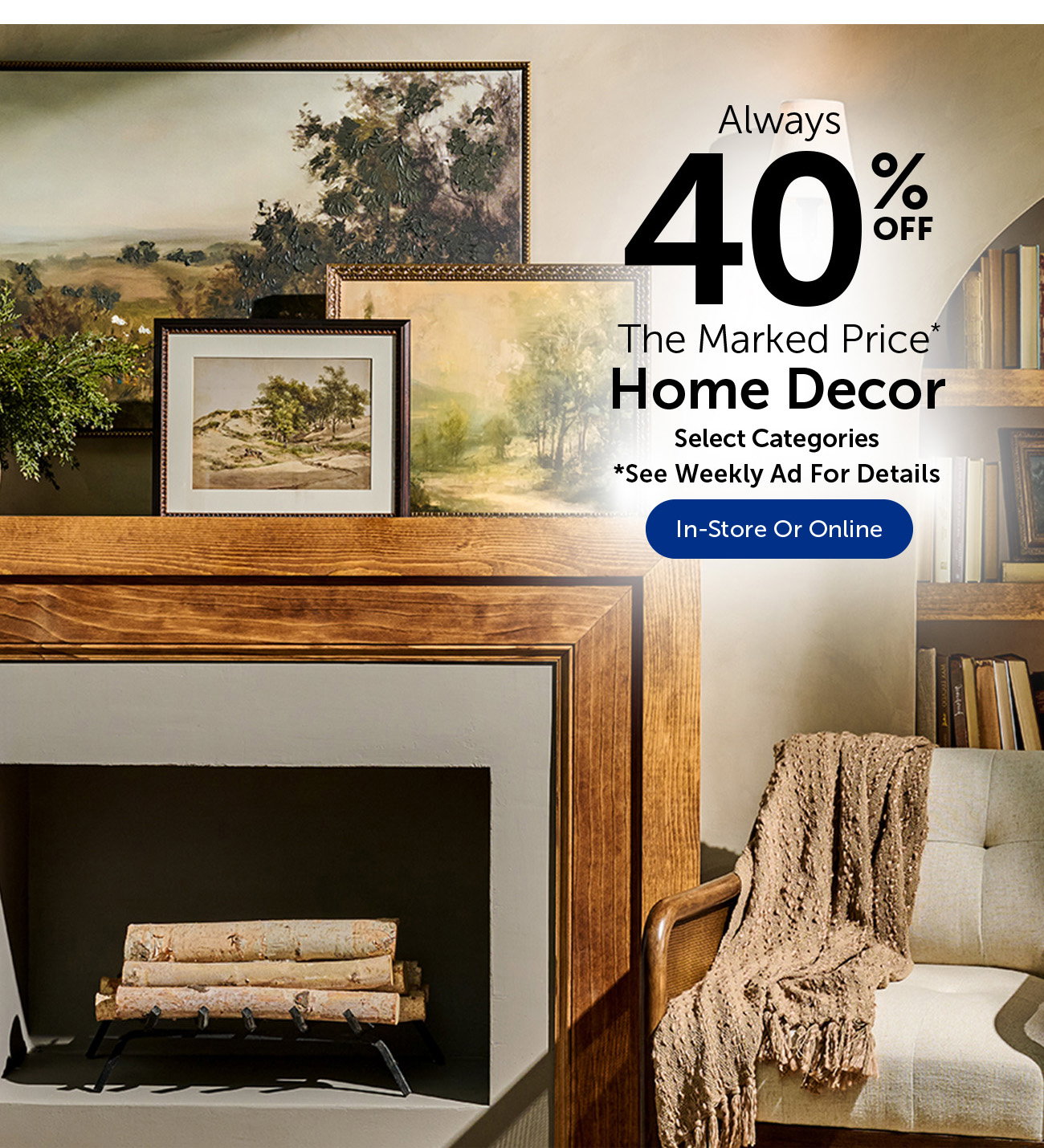 Always 40% Off The Marked Price - Home Decor - Select Categories