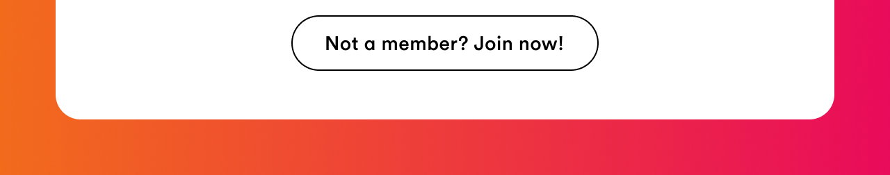 Not a member? Join now!