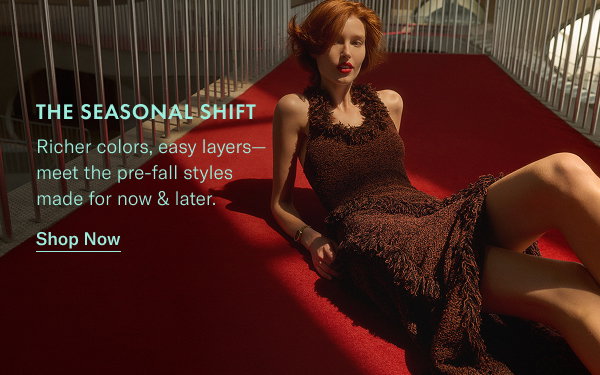 The Seasonal Shift: Richer colors, easy layers- meet the pre-fall styles made for now & later.