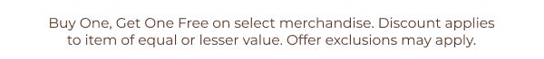 Buy One, Get One on select merchandise.
