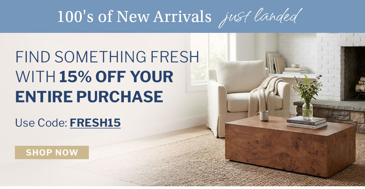 Find something fresh with 15% off your entire purchase. Use Code: FRESH15