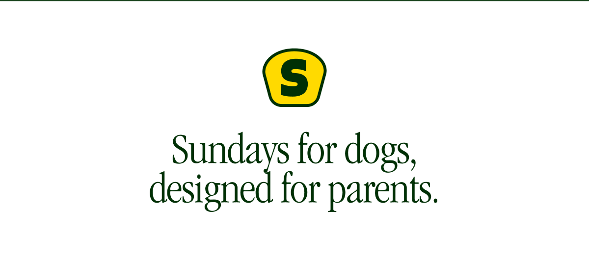 Sundays For Dogs, Designed For Parents