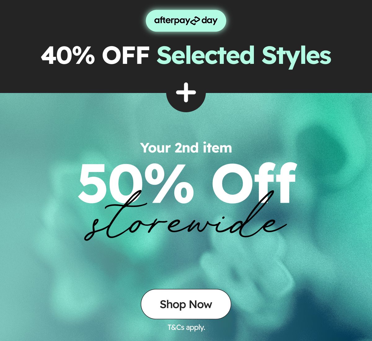 40% OFF Selected Styles + Your 2nd item 50% Off storewide