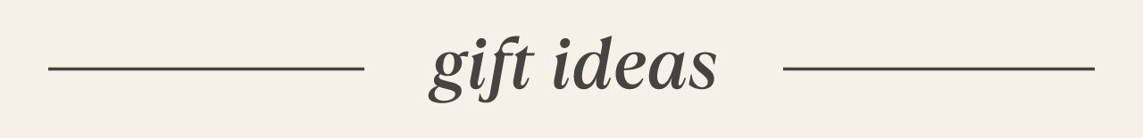 Gift ideas: 
