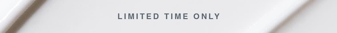 limited time only