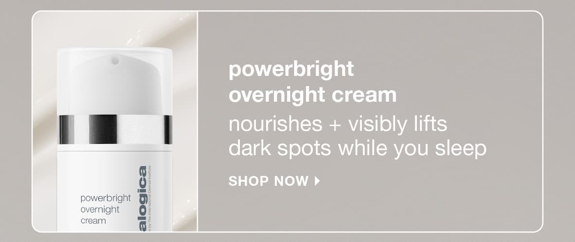 powerbright overnight cream​  nourishes + visibly lifts dark spots while you sleep ​