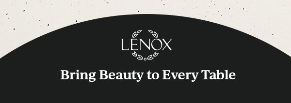 LENOX  Bring Beauty to Every Table