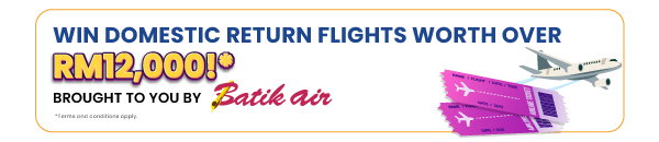 WIN DOMESTIC RETURN FLIGHTS WORTH OVER RM12,000!* Brought To You By Batik Air