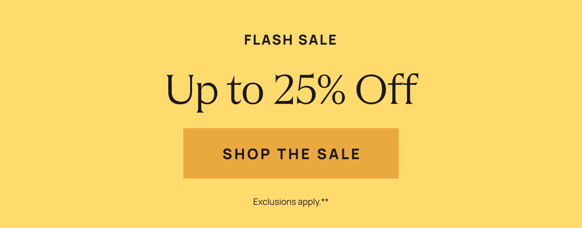 Up to 25% Off | Shop The Sale 