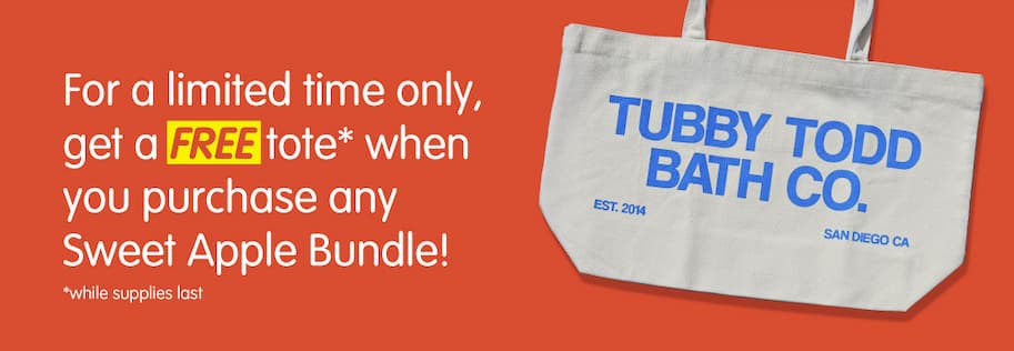 Free Tubby Todd Bath Co. tote for a limited time with any Sweet Apple Bundle purchase, while supplies last.