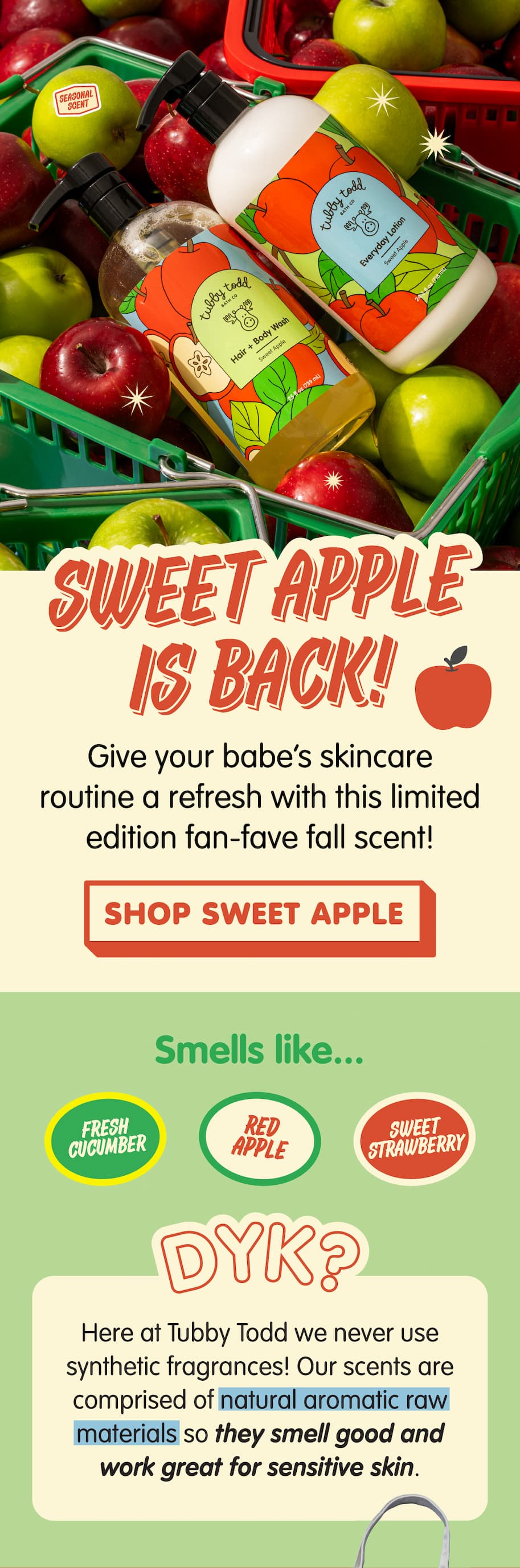 Sweet Apple is back! Limited-edition fall scent with notes of fresh cucumber, red apple + sweet strawberry.