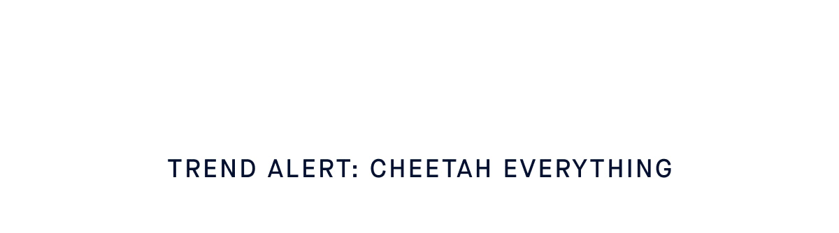 Trend Alert: Cheetah Everything