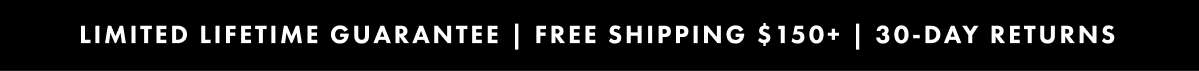 Limited lifetime guarantee | Free shipping $125+ |  30-day return coverage