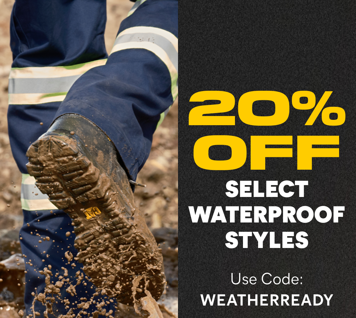 CAT - 20% OFF SELECT WATERPROOF STYLES - Use Code: WEATHERREADY.