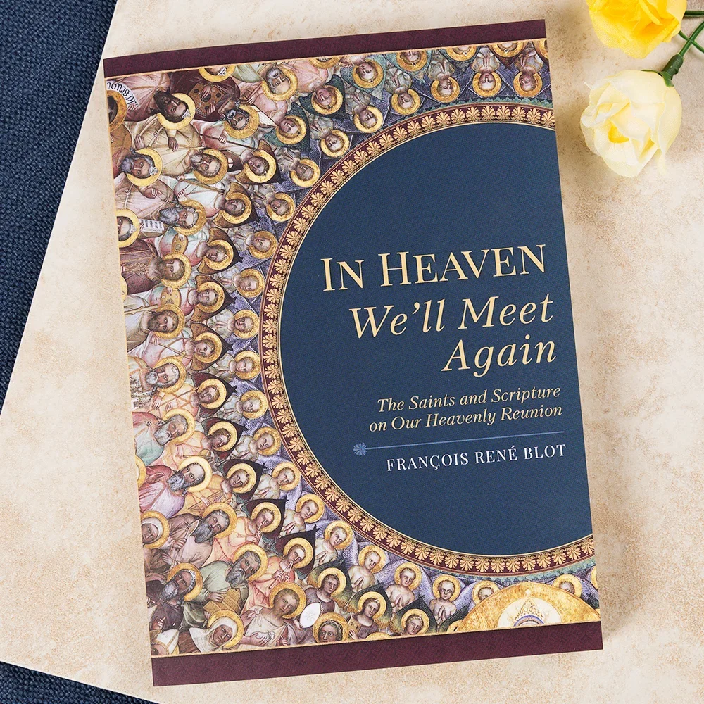 In Heaven We'll Meet Again: The Saints and Scripture on our Heavenly Reunion
