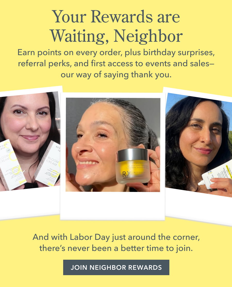 Your Rewards are Waiting, Neighbor | Earn points on every order, plus birthday surprises, referral perks, and first access to events and sales-our way of saying thank you. And with Labor Day just around the corner, there's never been a better time to join. JOIN NEIGHBOR REWARDS